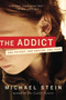The Addict (One Patient, One Doctor, One Year) by Michael Stein, 9780061368141