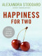 Happiness for Two (75 Secrets for Finding More Joy Together) by Alexandra Stoddard, 9780061435638