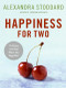 Happiness for Two (75 Secrets for Finding More Joy Together) by Alexandra Stoddard, 9780061435638