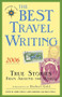 The Best Travel Writing 2006 (True Stories from Around the World) by James O'Reilly, Larry Habegger, Sean O'Reilly, Herbert Gold, 9781932361315