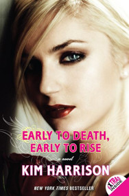 Early to Death, Early to Rise by Kim Harrison, 9780061441691