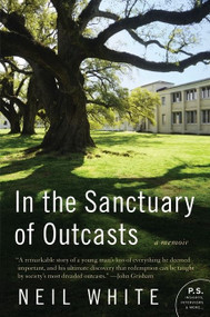 In the Sanctuary of Outcasts (A Memoir) by Neil White, 9780061351631