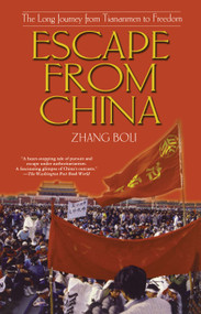 Escape from China (The Long Journey From Tiananmen to Freedom) by Zhang Boli, 9780743431613