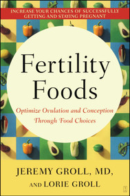 Fertility Foods (Optimize Ovulation and Conception Through Food Choices) by Jeremy Groll, Lorie Groll, 9780743272810