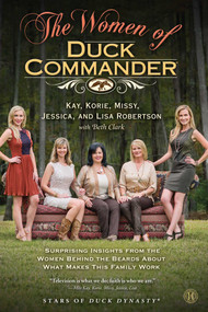 The Women of Duck Commander by Kay Robertson, Korie Robertson, Missy Robertson, Jessica Robertson, Lisa Robertson, 9781476763651