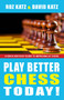 Play Better Chess Today! by Rosalyn Katz, David Bar Katz, 9781580422871