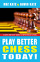 Play Better Chess Today! by Rosalyn Katz, David Bar Katz, 9781580422871
