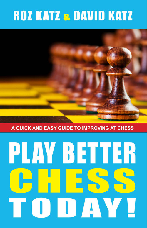 Play Better Chess Today! by Rosalyn Katz, David Bar Katz, 9781580422871