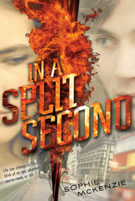In a Split Second by Sophie McKenzie, 9781481413947