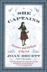 She Captains (Heroines and Hellions of the Sea) by Joan Druett, 9780684856919