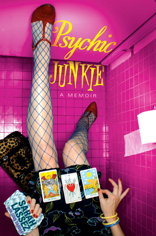 Psychic Junkie (A Memoir) by Sarah Lassez, Gian Sardar, 9781416918387