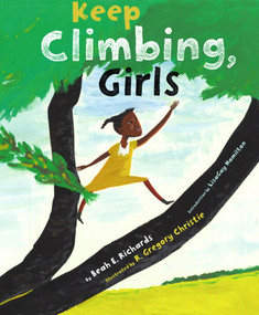 Keep Climbing, Girls by Beah E. Richards, LisaGay Hamilton, R. Gregory Christie, 9781416902645