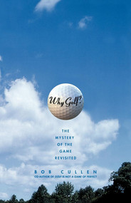 Why Golf? (The Mystery of the Game Revisited) by Bob Cullen, 9780743242479