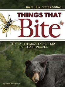 Things That Bite: Great Lakes Edition (A Realistic Look at Critters That Scare People) by Tom Anderson, 9781591930778