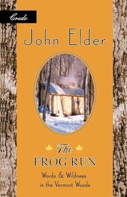 The Frog Run (Words and Wildness in the Vermont Woods) by John Elder, 9781571312587