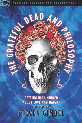 The Grateful Dead and Philosophy (Getting High Minded about Love and Haight) by Steve Gimbel, 9780812696233