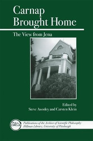 Carnap Brought Home (The View from Jena) by Steve Awodey, Carsten Klein, 9780812695519