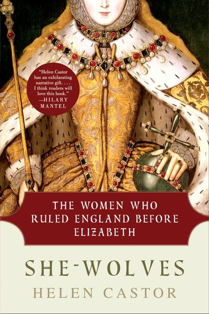 She-Wolves (The Women Who Ruled England Before Elizabeth) by Helen Castor, 9780061430770