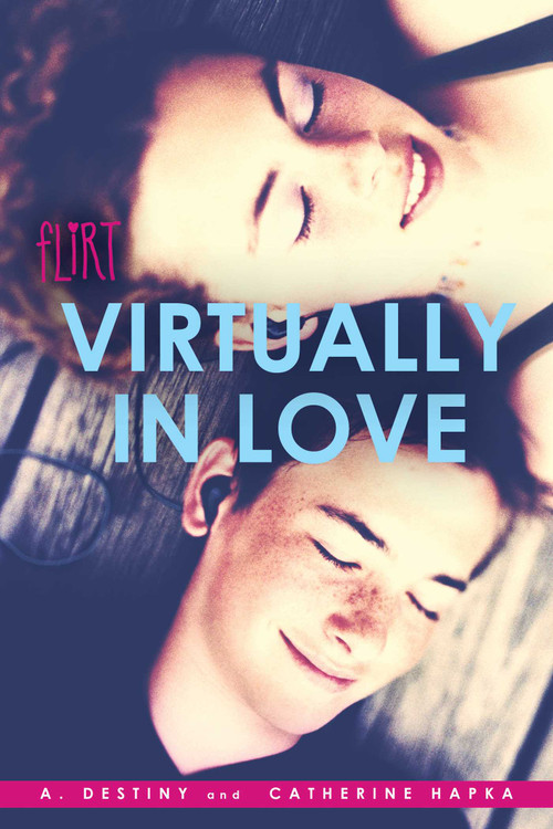 Virtually in Love by A. Destiny, Catherine Hapka, 9781481421188