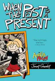 When the Past Is a Present by Jimmy Gownley, Jimmy Gownley, 9781442445413