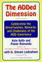 The Added Dimension (Celebrating the Opportunities, Rewards, and Challenges of the Add Experience) by Kate Kelly, Peggy Ramundo, Steven D. Ledingham, Thom Hartmann, 9780684846293