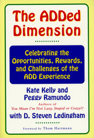 The Added Dimension (Celebrating the Opportunities, Rewards, and Challenges of the Add Experience) by Kate Kelly, Peggy Ramundo, Steven D. Ledingham, Thom Hartmann, 9780684846293