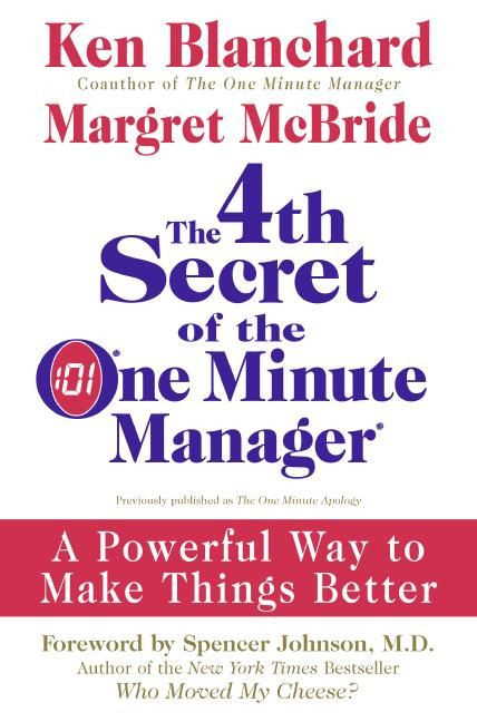 The 4th Secret of the One Minute Manager (A Powerful Way to Make Things Better) by Ken Blanchard, Margret McBride, 9780061470318