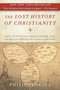The Lost History of Christianity (The Thousand-Year Golden Age of the Church in the Middle East, Africa, and Asia--and How It Died) by John Philip Jenkins, 9780061472817