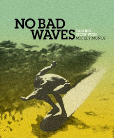 No Bad Waves (Talking Story with Mickey Munoz) by Yvon Chouinard, 9780980122701