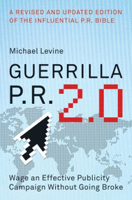 Guerrilla P.R. 2.0 (Wage an Effective Publicity Campaign without Going Broke) by Michael Levine, 9780061438523