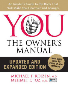 YOU: The Owner's Manual (An Insider's Guide to the Body that Will Make You Healthier and Younger) - 9780061473678 by Mehmet C. Oz, M.D., Michael F. Roizen, M.D., 9780061473678