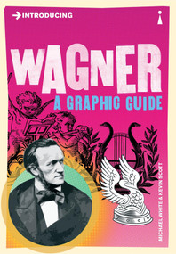 Introducing Wagner (A Graphic Guide) by Kevin Scott, Michael White, 9781848315099