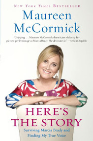 Here's the Story (Surviving Marcia Brady and Finding My True Voice) by Maureen McCormick, 9780061490156
