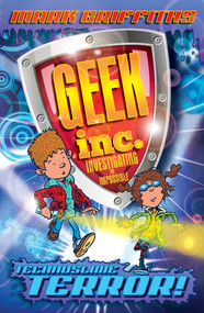 Geek Inc. : Technoslime Terror by Mark Griffiths, Martin Chatterton, 9780857075376