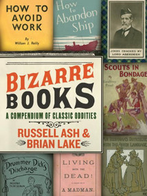 Bizarre Books (A Compendium of Classic Oddities) by Russell Ash, Brian Lake, 9780061346651