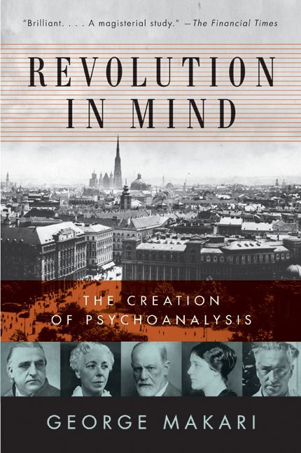 Revolution in Mind (The Creation of Psychoanalysis) by George Makari, 9780061346620