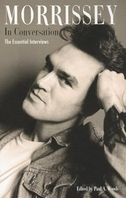 Morrissey in Conversation (The Essential Interviews) by Paul A. Woods, 9780859654432