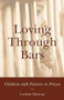 Loving Through Bars (Children with Parents in Prison) by Cynthia Martone, 9781891661488