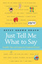 Just Tell Me What to Say (Sensible Tips and Scripts for Perplexed Parents) by Betsy Brown Braun, 9780061452970
