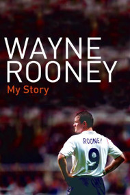 Wayne Rooney (My Story) by Wayne Rooney, 9780061455414