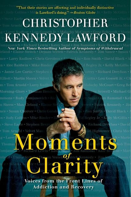 Moments of Clarity (Voices from the Front Lines of Addiction and Recovery) by Christopher Kennedy Lawford, 9780061456220
