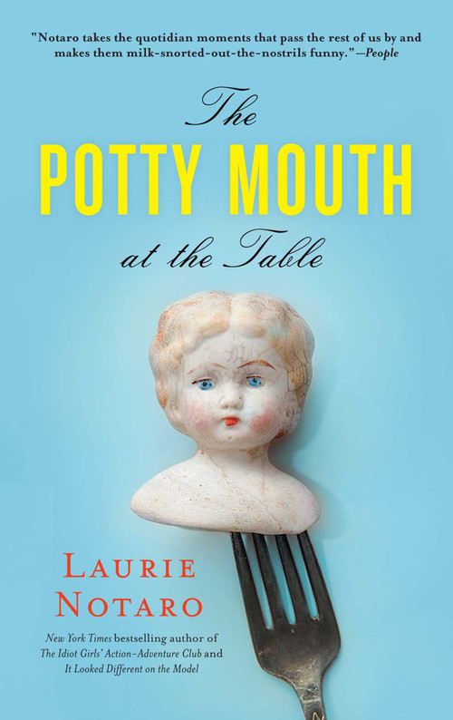 The Potty Mouth at the Table by Laurie Notaro, 9781451659399