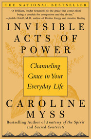Invisible Acts of Power (Channeling Grace in Your Everyday Life) by Caroline Myss, 9780743272124