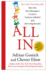 All In (How the Best Managers Create a Culture of Belief and Drive Big Results) by Adrian Gostick, Chester Elton, 9781451659825