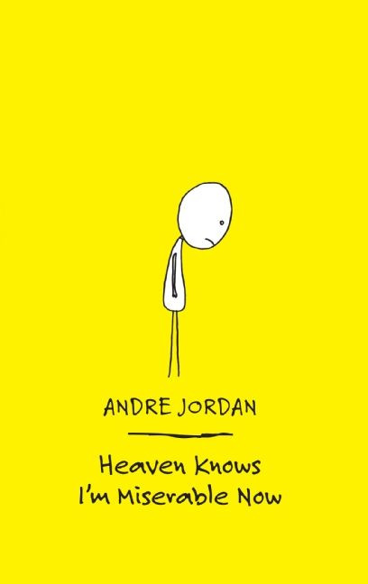 Heaven Knows I'm Miserable Now by Andre Jordan, 9780061547300