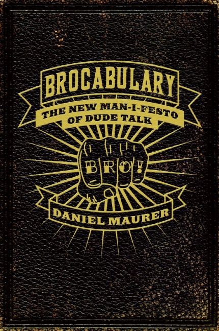 Brocabulary (The New Man-i-festo of Dude Talk) by Daniel Maurer, 9780061547560