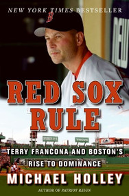 Red Sox Rule (Terry Francona and Boston's Rise to Dominance) - 9780061458552 by Michael Holley, 9780061458552