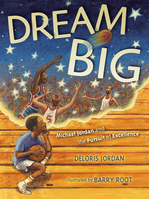 Dream Big (Michael Jordan and the Pursuit of Olympic Gold) by Deloris Jordan, Barry Root, 9781442412699