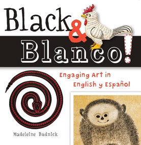 Black & Blanco! (Engaging Art in English y Español) by Madeleine Budnick, San Antonio Museum of Art, 9781595341549