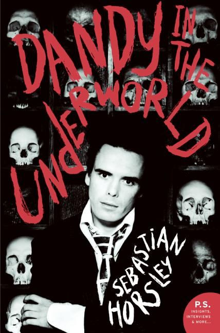 Dandy in the Underworld (An Unauthorized Autobiography) by Sebastian Horsley, 9780061461255